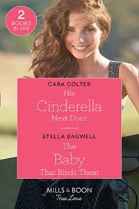 His Cinderella Next Door / The Baby That Binds Them