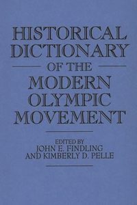 Historical Dictionary of the Modern Olympic Movement