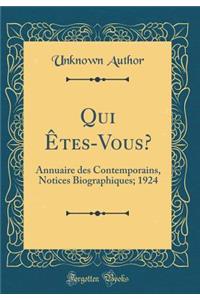 Qui Ã?tes-Vous?: Annuaire Des Contemporains, Notices Biographiques; 1924 (Classic Reprint)
