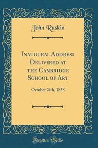 Inaugural Address Delivered at the Cambridge School of Art
