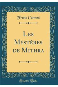 Les Mystï¿½res de Mithra (Classic Reprint)