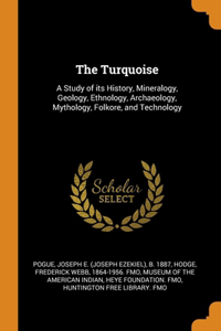 THE TURQUOISE: A STUDY OF ITS HISTORY, M