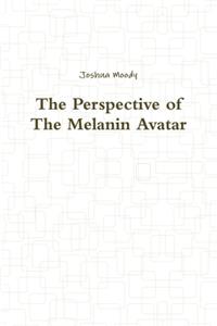 The Perspective of The Melanin Avatar
