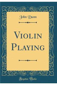 Violin Playing (Classic Reprint)