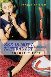 Sex Is Not A Natural Act & Other Essays