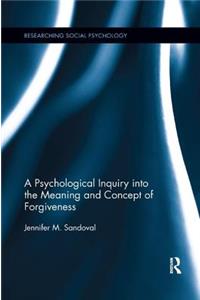 A Psychological Inquiry into the Meaning and Concept of Forgiveness