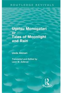 Ugetsu Monogatari or Tales of Moonlight and Rain (Routledge Revivals)