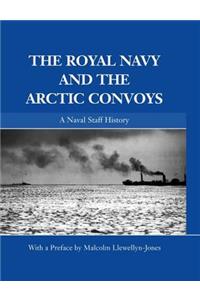 The Royal Navy and the Arctic Convoys