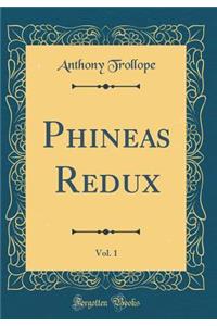 Phineas Redux, Vol. 1 (Classic Reprint)