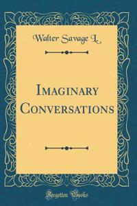 Imaginary Conversations (Classic Reprint)