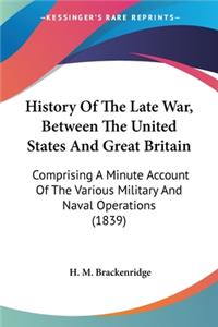 History Of The Late War, Between The United States And Great Britain