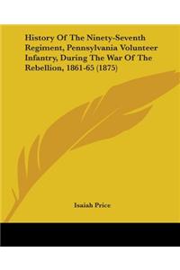 History Of The Ninety-Seventh Regiment, Pennsylvania Volunteer Infantry, During The War Of The Rebellion, 1861-65 (1875)