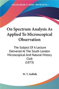 On Spectrum Analysis As Applied To Microscopical Observation