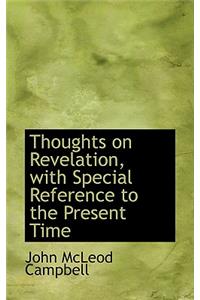 Thoughts on Revelation, with Special Reference to the Present Time