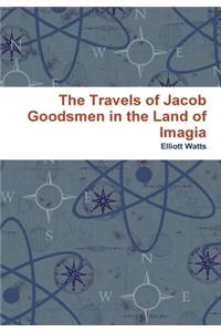 The Travels of Jacob Goodsmen in the Land of Imagia