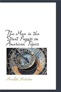 The Man in the Street: Papers on American Topics