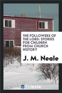 The Followers of the Lord: Stories for Children from Church History