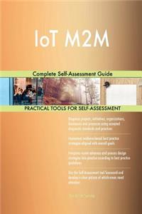 IoT M2M Complete Self-Assessment Guide