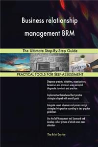 Business relationship management BRM The Ultimate Step-By-Step Guide