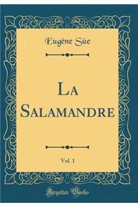 La Salamandre, Vol. 1 (Classic Reprint)