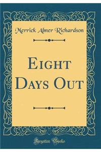 Eight Days Out (Classic Reprint)