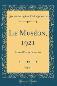 Le MusÃ©on, 1921, Vol. 34: Revue d'Ã?tudes Orientales (Classic Reprint)