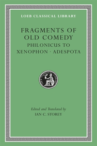 Fragments of Old Comedy, Volume III: Philonicus to Xenophon. Adespota