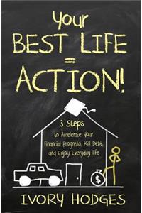 Your Best Life = Action!