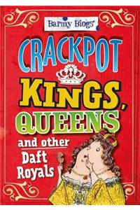 Barmy Biogs: Crackpot Kings, Queens & other Daft Royals