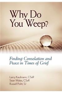 Why Do You Weep?