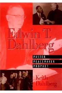 Edwin T Dahlberg Pastor Peacemaker Prophet