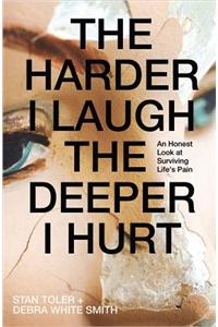The Harder I Laugh, the Deeper I Hurt