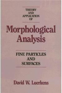 Theory and Application of Morphological Analysis