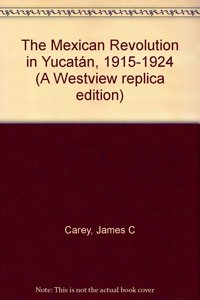 The Mexican Revolution in Yucatan, 1915-1924