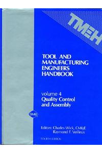 Tool and Manufacturing Engineers' Handbook v. 4; Quality Control and Assembly