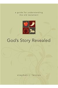 God's Story Revealed: A Guide for Understanding the Old Testament