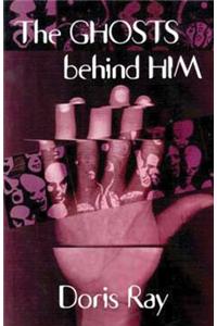 The Ghosts Behind Him