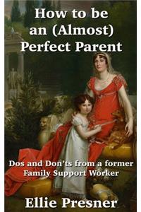 How to be an (Almost) Perfect Parent