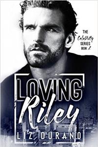 Loving Riley: Book 2 of the Celebrity Series: Volume 2