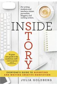 Inside Story: Everyone's Guide to Reporting and Writing Creative Nonfiction