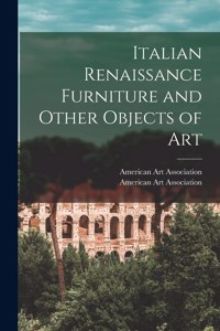 Italian Renaissance Furniture and Other Objects of Art