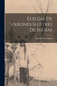 Elegías De Varones Ilustres De Indias