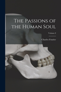 Passions of the Human Soul; Volume I