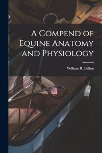 Compend of Equine Anatomy and Physiology