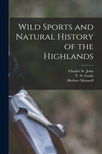 Wild Sports and Natural History of the Highlands