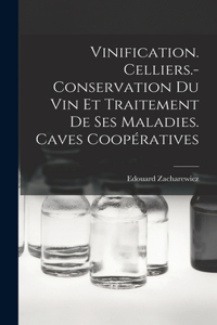 Vinification. Celliers.- Conservation Du Vin Et Traitement De Ses Maladies. Caves Coopératives