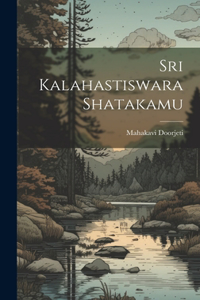 Sri Kalahastiswara Shatakamu