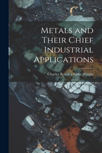 Metals and Their Chief Industrial Applications