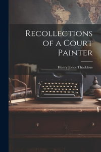 Recollections of a Court Painter