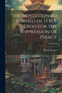 Expedition to Borneo of H.M.S. Dido for the Suppression of Piracy; Volume II